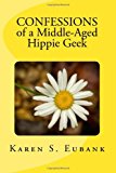 Confessions of a Middle-Aged Hippie Geek  N/A 9781490585048 Front Cover