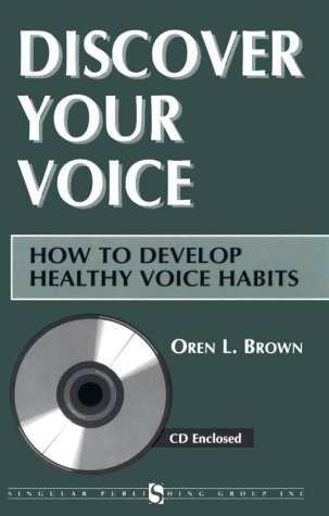 Discover Your Voice How to Develop Healthy Voice Habits  1996 9781565937048 Front Cover