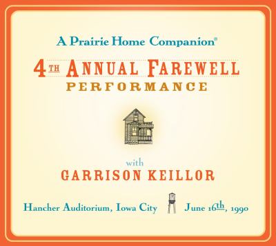 A Prairie Home Companion: The 4th Annual Farewell Performance  2008 9781598876048 Front Cover