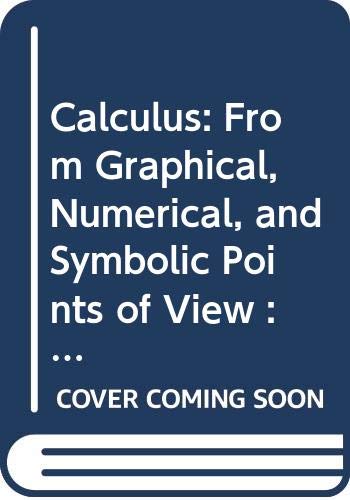 Calculus from Graphical, Numerical and Symbolic Points of View Student Manual, Study Guide, etc.  9780030174049 Front Cover