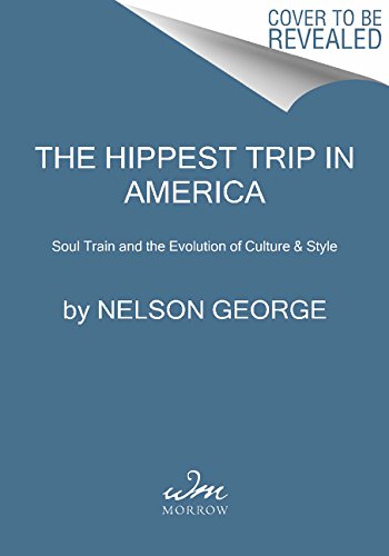 Hippest Trip in America Soul Train and the Evolution of Culture and Style N/A 9780062221049 Front Cover