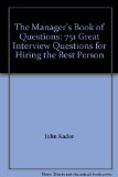 Manager's Book of Questions : 751 Great Interview Questions for Hiring the Best Person N/A 9780071371049 Front Cover