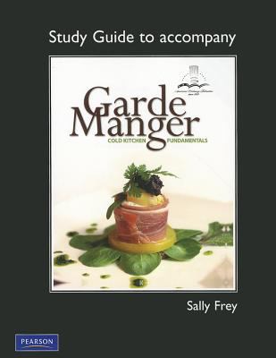 Study Guide for Garde Manger Cold Kitchen Fundamentals  2012 (Student Manual, Study Guide, etc.) 9780131729049 Front Cover