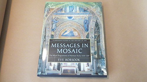 Messages in Mosaic The Royal Programmes of Norman Sicily (1130-1187)  1990 9780198175049 Front Cover