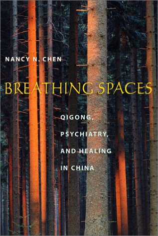 Breathing Spaces Qigong, Psychiatry, and Healing in China  2003 9780231128049 Front Cover
