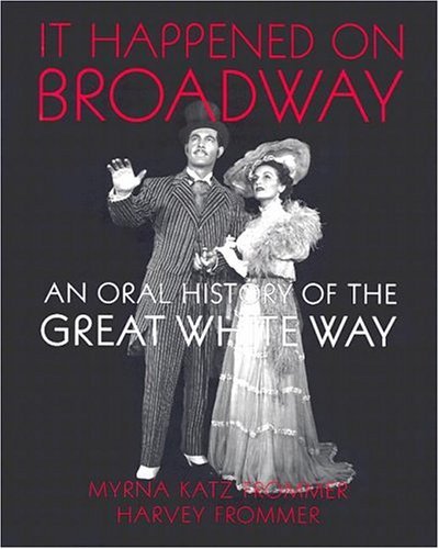 It Happened on Broadway An Oral History of the Great White Way  2004 9780299197049 Front Cover