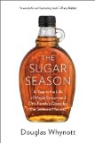 Sugar Season A Year in the Life of Maple Syrup, and One Family's Quest for the Sweetest Harvest N/A 9780306822049 Front Cover