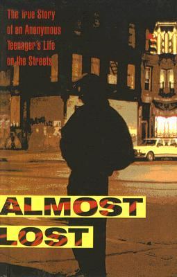 Almost Lost The True Story of an Anonymous Teenager's Life on the Streets PrintBraille  9780613719049 Front Cover