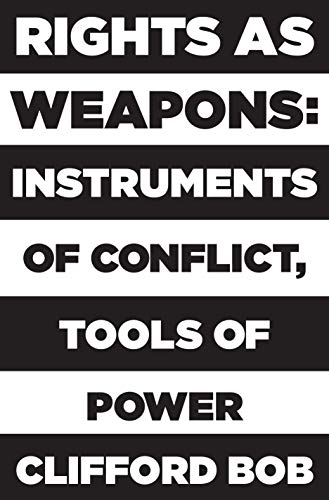Rights As Weapons: Instruments of Conflict, Tools of Power  2019 9780691166049 Front Cover