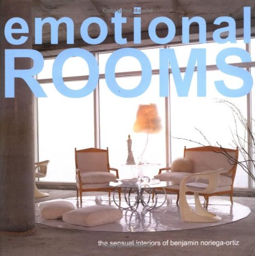 Emotional Rooms The Sensual Interiors of Benjamin Noriega-Ortiz  2007 9780743285049 Front Cover