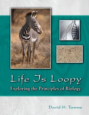 Life Is Loopy Exploring the Principles of Biology Revised  9780757570049 Front Cover