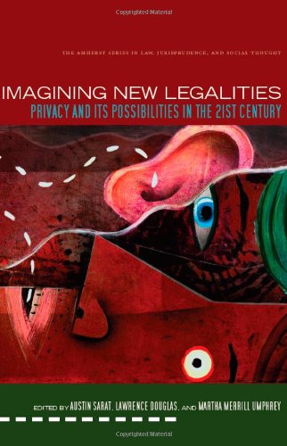 Imagining New Legalities Privacy and Its Possibilities in the 21st Century  2012 9780804777049 Front Cover