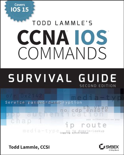 Todd Lammle's CCNA IOS Commands Survival Guide Exams 100-101, 200-101, and 200-120 2nd 2014 9781118820049 Front Cover