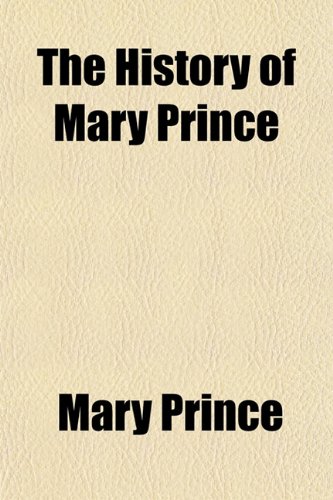 History of Mary Prince  N/A 9781153706049 Front Cover