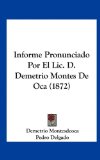 Informe Pronunciado Por el Lic D Demetrio Montes de Oca  N/A 9781162140049 Front Cover