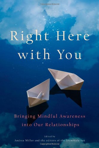 Right Here with You Bringing Mindful Awareness into Our Relationships  2011 9781590309049 Front Cover
