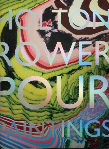 Holton Rower Pour Paintings  2013 9781926968049 Front Cover