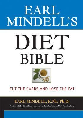 Earl Mindell's Diet Bible Cut the Carbs and Lose the Fat  2003 9781931412049 Front Cover