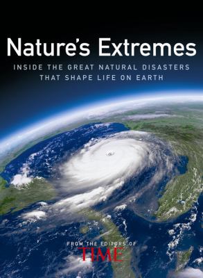 Nature's Extremes Inside the Great Natural Disasters That Shape Life on Earth  2006 (Revised) 9781933405049 Front Cover