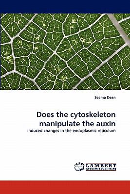 Does the Cytoskeleton Manipulate the Auxin N/A 9783838393049 Front Cover