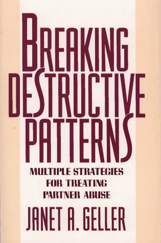 Breaking Destructive Patterns Multiple Strategies for Treating Partner Abuse  1992 9780029116050 Front Cover