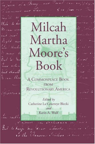 Milcah Martha Moore's Book A Commonplace Book from Revolutionary America  1997 9780271030050 Front Cover
