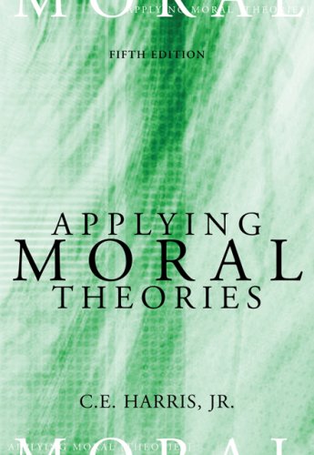 Applying Moral Theories  5th 2007 (Revised) 9780495007050 Front Cover