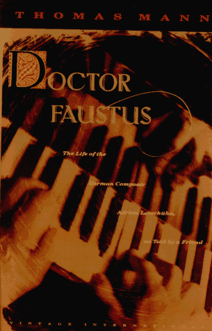 Doctor Faustus The Life of the German Composer, Adrian Leverkuhn, As Told by a Friend N/A 9780679739050 Front Cover