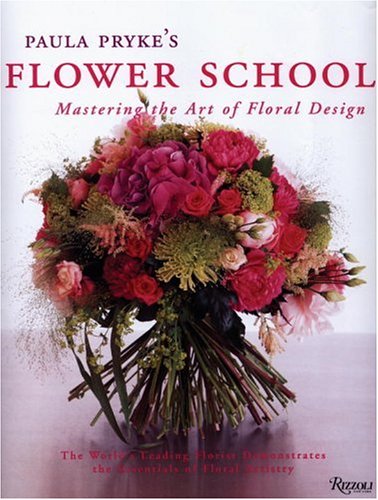 Paula Pryke's Flower School Creating Bold Innovative Floral Designs N/A 9780847828050 Front Cover