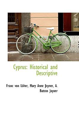 Cyprus : Historical and Descriptive  2009 9781110084050 Front Cover