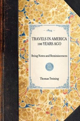 Travels in America 100 Years Ago Being Notes and Reminiscences N/A 9781429005050 Front Cover