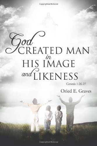 God Created Man in His Image and Likeness   2012 9781466958050 Front Cover