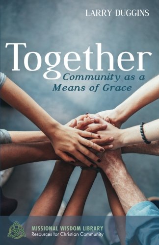 Together: Community As a Means of Grace  2017 9781532613050 Front Cover