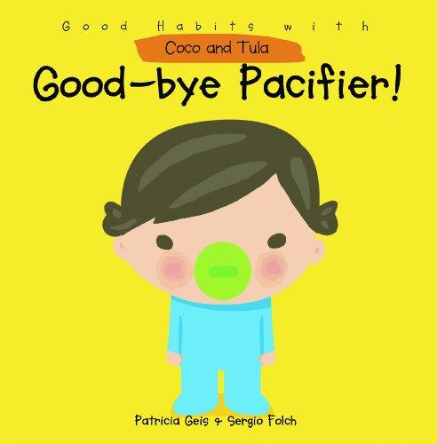 Good-bye Pacifier!  2010 9781607544050 Front Cover