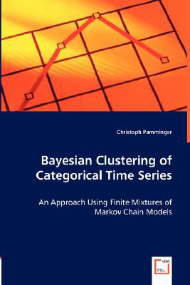 Bayesian Clustering of Categorical Time Series N/A 9783836498050 Front Cover