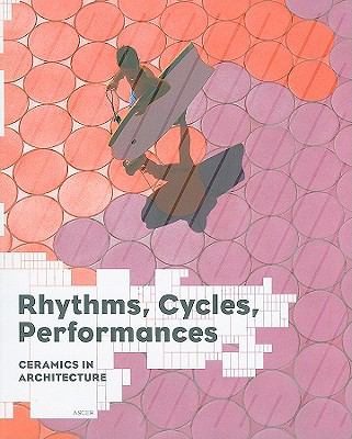 Rhythms, Cycles, Performances Ceramics in Architecture N/A 9788461394050 Front Cover