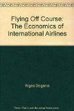 Flying off Course The Economics of International Airlines  1985 9780043870051 Front Cover