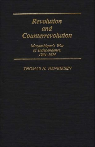 Revolution and Counterrevolution Mozambique's War of Independence, 1964-1974  1983 9780313236051 Front Cover