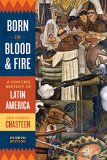 Born in Blood and Fire: A Concise History of Latin America 4th 2016 9780393283051 Front Cover