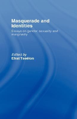 Masquerade and Identities Essays on Gender, Sexuality and Marginality  2001 9780415251051 Front Cover