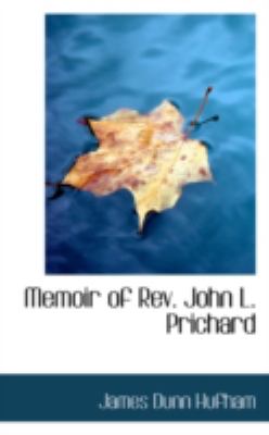 Memoir of Rev. John L. Prichard:   2008 9780559476051 Front Cover