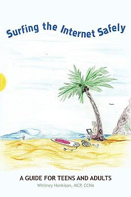 Surfing the Internet Safely A Guide for Teens and Adults  2009 9780595524051 Front Cover