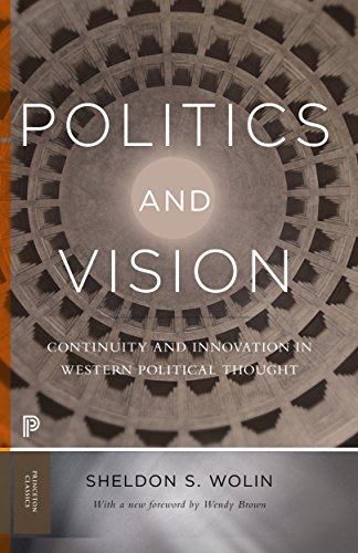 Politics and Vision Continuity and Innovation in Western Political Thought - Expanded Edition  2004 (Revised) 9780691174051 Front Cover