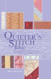 Quilter's Stitch Bible The Essential Illustrated Reference to over 200 Stitches with Easy to Follow Diagrams N/A 9780785831051 Front Cover