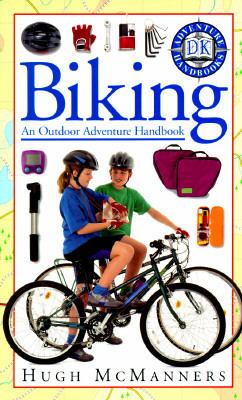 Biking : An Outdoor Adventure Handbook N/A 9780789411051 Front Cover