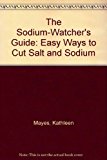 Sodium-Watcher's Guide Easy Ways to Cut Salt and Sodium N/A 9780915201051 Front Cover