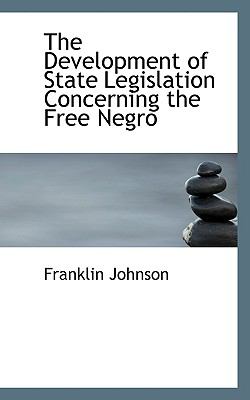 Development of State Legislation Concerning the Free Negro N/A 9781115459051 Front Cover