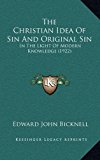 Christian Idea of Sin and Original Sin : In the Light of Modern Knowledge (1922) N/A 9781165706051 Front Cover