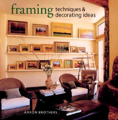 Framing Techniques and Decorating Ideas   2005 9781402728051 Front Cover