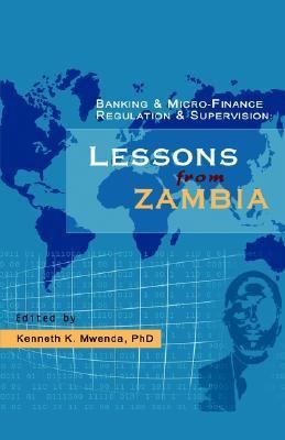 Banking and Micro-Finance Regulation and Supervision Lessons from Zambia  2002 9781581126051 Front Cover